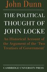 The Political Thought of John Locke: An Historical Account of the Argument of the 'Two Treatises of Government'