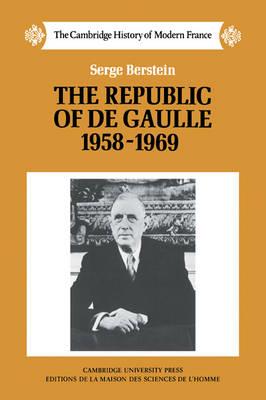 The Republic of de Gaulle 1958-1969 - Serge Berstein - cover