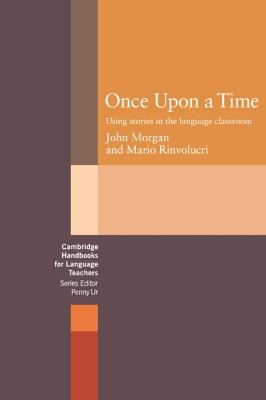 Once upon a Time: Using Stories in the Language Classroom - John Morgan,Mario Rinvolucri - cover