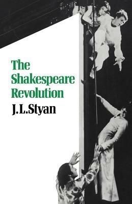 The Shakespeare Revolution - J. L. Styan - cover