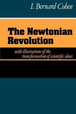 The Newtonian Revolution - I. Bernard Cohen - cover