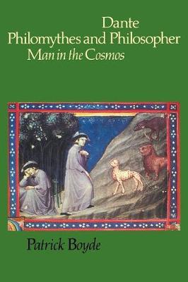 Dante Philomythes and Philosopher: Man in the Cosmos - Patrick Boyde - cover