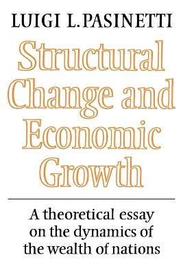 Structural Change and Economic Growth: A Theoretical Essay on the Dynamics of the Wealth of Nations - Luigi L. Pasinetti - cover