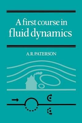A First Course in Fluid Dynamics - A. R. Paterson - cover