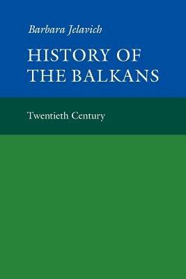 History of the Balkans: Volume 2 - Barbara Jelavich - cover