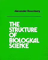 The Structure of Biological Science - Alexander Rosenberg - cover
