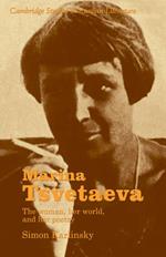 Marina Tsvetaeva: The Woman, her World, and her Poetry