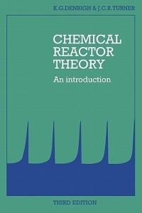 Chemical Reactor Theory: An Introduction - K. G. Denbigh,J. C. R. Turner - cover