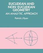 Euclidean and Non-Euclidean Geometry: An Analytic Approach