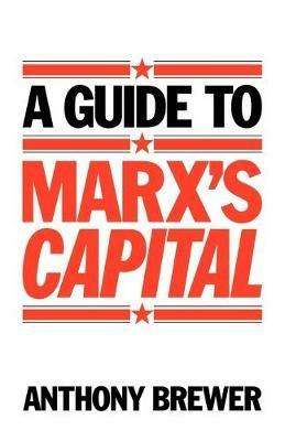 A Guide to Marx's 'Capital' - Anthony Brewer - cover