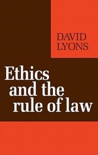 Ethics and the Rule of Law - David Lyons - cover