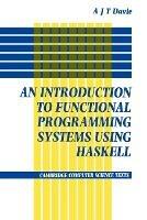 Introduction to Functional Programming Systems Using Haskell - Antony J. T. Davie - cover