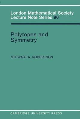 Polytopes and Symmetry - Stewart A. Robertson - cover