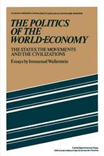 The Politics of the World-Economy: The States, the Movements and the Civilizations