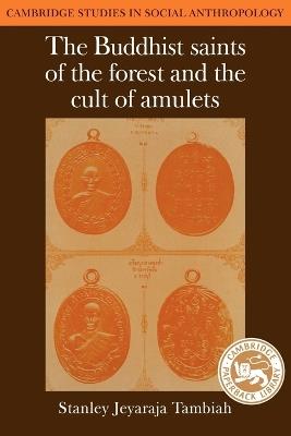 The Buddhist Saints of the Forest and the Cult of Amulets - Stanley Jeyaraja Tambiah - cover