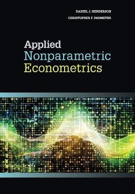 Applied Nonparametric Econometrics - Daniel J. Henderson,Christopher F. Parmeter - cover