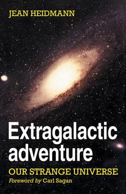 Extragalactic Adventure: Our Strange Universe - Jean Heidmann - cover