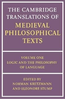 The Cambridge Translations of Medieval Philosophical Texts: Volume 1, Logic and the Philosophy of Language - cover