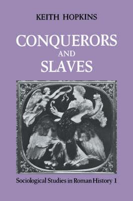 Conquerors and Slaves - Keith Hopkins - cover