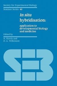 In Situ Hybridisation: Application to Developmental Biology and Medicine - cover