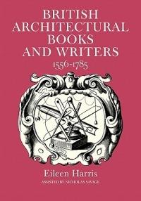 British Architectural Books and Writers: 1556-1785 - Eileen Harris - cover