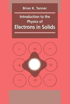 Introduction to the Physics of Electrons in Solids - Brian K. Tanner - cover