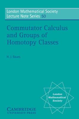 Commutator Calculus and Groups of Homotopy Classes - Hans Joachim Baues - cover