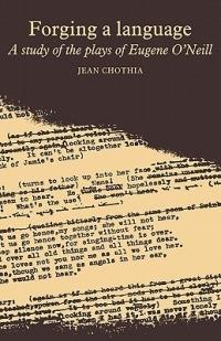 Forging a Language: A Study of the Plays of Eugene 'Neill - Jean Chothia - cover