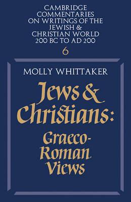 Jews and Christians: Volume 6: Graeco-Roman Views - Molly Whittaker - cover