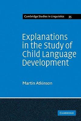 Explanations in the Study of Child Language Development - Martin Atkinson - cover