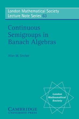 Continuous Semigroups in Banach Algebras - Allan M. Sinclair - cover
