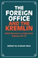 The Foreign Office and the Kremlin: British Documents on Anglo-Soviet Relations 1941–45 - cover