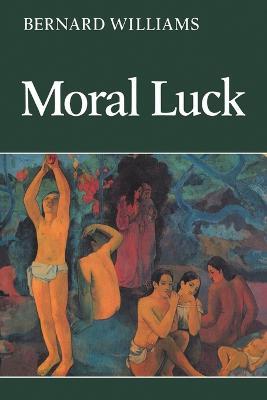 Moral Luck: Philosophical Papers 1973-1980 - Bernard Williams - cover