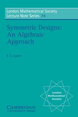 Symmetric Designs: An Algebraic Approach - Eric S. Lander - cover