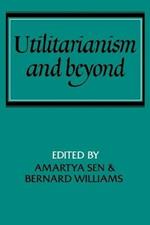 Utilitarianism and Beyond