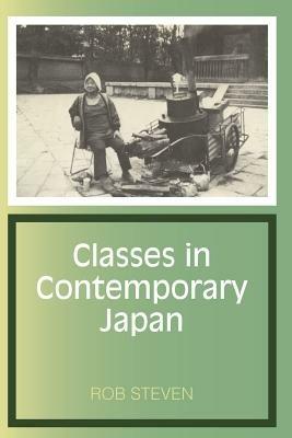 Classes in Contemporary Japan - Rob Steven - cover