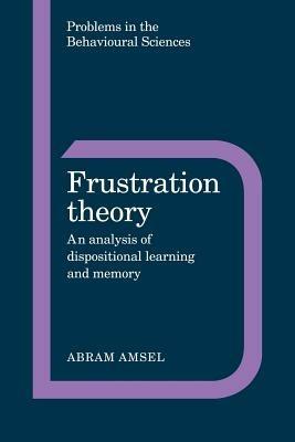 Frustration Theory: An Analysis of Dispositional Learning and Memory - Abram Amsel - cover
