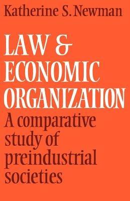 Law and Economic Organization: A Comparative Study of Preindustrial Studies - Katherine S. Newman - cover