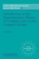 Introduction to the Representation Theory of Compact and Locally Compact Groups - Alain Robert - cover