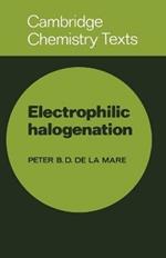Electrophilic Halogenation: Reaction Pathways Involving Attack by Electrophilic Halogens on Unsaturated Compounds