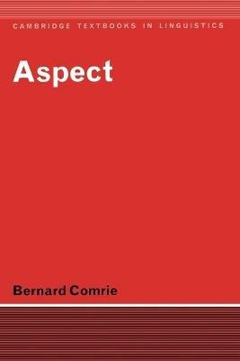 Aspect: An Introduction to the Study of Verbal Aspect and Related Problems - Bernard Comrie - cover