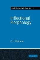 Inflectional Morphology: A Theoretical Study Based on Aspects of Latin Verb Conjugation - P. H. Matthews - cover