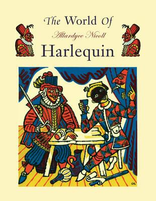 The World of Harlequin: A Critical Study of the Commedia dell' Arte - Allardyce Nicoll - cover