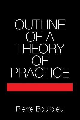 Outline of a Theory of Practice - Pierre Bourdieu - cover