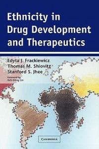Ethnicity in Drug Development and Therapeutics - Edyta J. Frackiewicz,Thomas M. Shiovitz,Stanford S. Jhee - cover