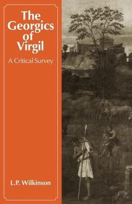 The Georgics of Virgil: A Critical Survey - L. P. Wilkinson - cover