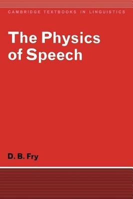 The Physics of Speech - D. B. Fry - cover