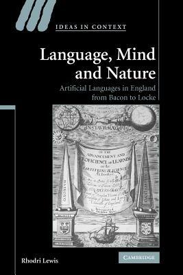 Language, Mind and Nature: Artificial Languages in England from Bacon to Locke - Rhodri Lewis - cover