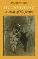 Octavio Paz: A Study of his Poetics - Jason Wilson - cover