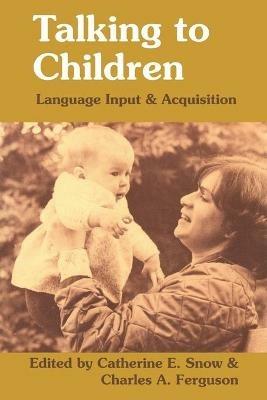 Talking to Children: Language Input and Acquisition - cover